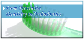 From Preventive Dentistry to Orthodontics